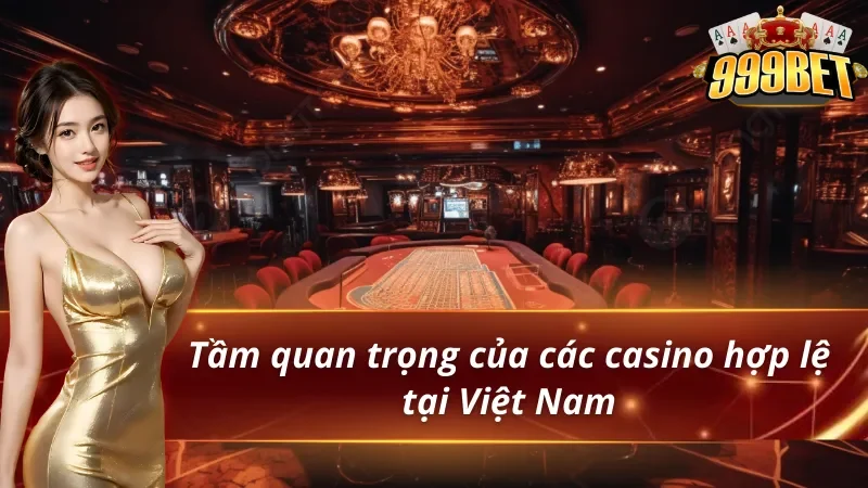Danh Sách Các Casino Hợp Lệ Tại Việt Nam 2026 2 Khái quát về các casino hợp lệ tại Việt Nam