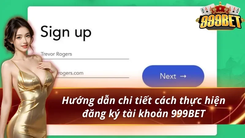 Cách Đăng Ký 999BET Nhận Thưởng Tân Thủ 2 Hướng dẫn chi tiết cách thực hiện đăng ký 999BET