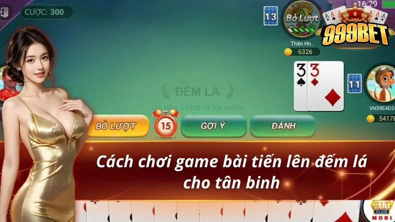 Những hướng dẫn chơi tiến lên đếm lá dành cho người mới 