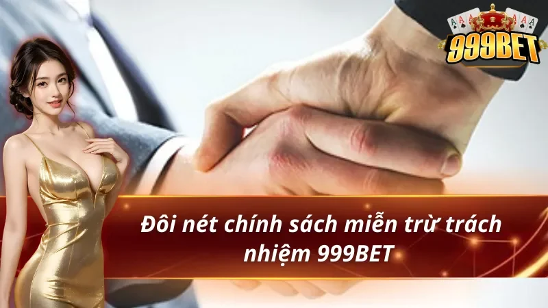 Tổng quan miễn trừ trách nhiệm tại nhà cái 999BET 