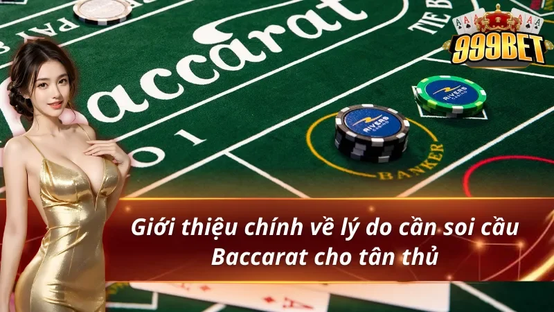 Hướng Dẫn Soi Cầu Baccarat Cho Người Mới Tại 999BET 2 Lý do nên soi cầu Baccarat