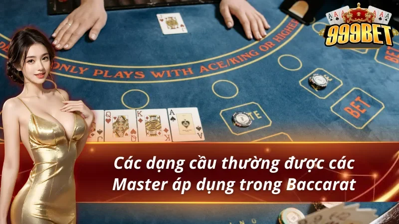 Hướng Dẫn Soi Cầu Baccarat Cho Người Mới Tại 999BET 3 05 dạng để tân thủ có thể soi cầu Baccarat