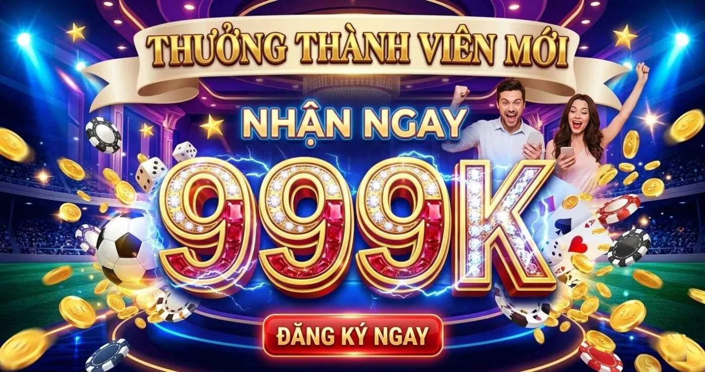 Trang chủ 9 Thưởng thành viên mới 999BET